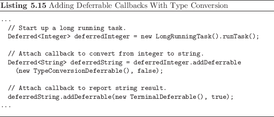 \begin{listing}
% latex2html id marker 1314\begin{small}
\begin{verbatim}......
...d{small}\caption{Adding Deferrable Callbacks With Type Conversion}
\end{listing}