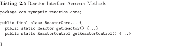 \begin{listing}
% latex2html id marker 413\begin{small}\begin{verbatim}packa...
...{verbatim} \end{small}\caption{Reactor Interface Accessor Methods}
\end{listing}