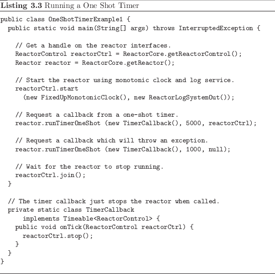 \begin{listing}
% latex2html id marker 630\begin{small}\begin{verbatim}publi...
...}
}
}\end{verbatim} \end{small}\caption{Running a One Shot Timer}
\end{listing}