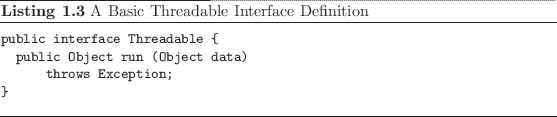 \begin{listing}
% latex2html id marker 89\begin{small}
\begin{verbatim}publi...
...atim}
\end{small}\caption{A Basic Threadable Interface Definition}
\end{listing}