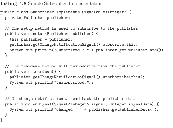\begin{listing}
% latex2html id marker 933\begin{small}\begin{verbatim}publi...
...nd{verbatim} \end{small}\caption{Simple Subscriber Implementation}
\end{listing}
