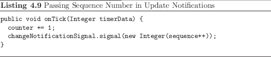 \begin{listing}
% latex2html id marker 946\begin{small}\begin{verbatim}publi...
...nd{small}\caption{Passing Sequence Number in Update Notifications}
\end{listing}