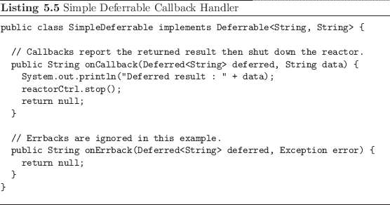 \begin{listing}
% latex2html id marker 1151\begin{small}
\begin{verbatim}pub...
...{verbatim}
\end{small}\caption{Simple Deferrable Callback Handler}
\end{listing}