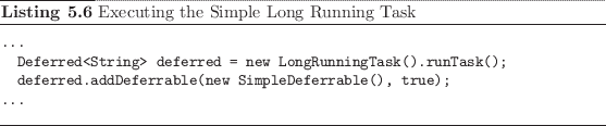 \begin{listing}
% latex2html id marker 1165\begin{small}
\begin{verbatim}......
...batim}
\end{small}\caption{Executing the Simple Long Running Task}
\end{listing}