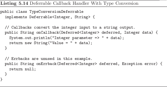 \begin{listing}
% latex2html id marker 1299\begin{small}
\begin{verbatim}pub...
...d{small}\caption{Deferrable Callback Handler With Type Conversion}
\end{listing}