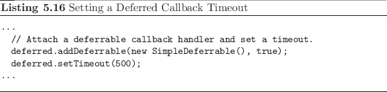 \begin{listing}
% latex2html id marker 1367\begin{small}
\begin{verbatim}......
...verbatim}
\end{small}\caption{Setting a Deferred Callback Timeout}
\end{listing}