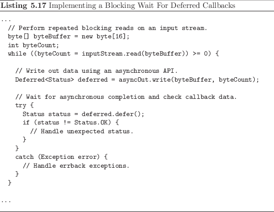 \begin{listing}
% latex2html id marker 1387\begin{small}
\begin{verbatim}......
...mall}\caption{Implementing a Blocking Wait For Deferred Callbacks}
\end{listing}