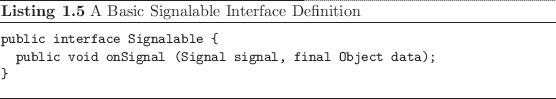 \begin{listing}
% latex2html id marker 133\begin{small}
\begin{verbatim}publ...
...atim}
\end{small}\caption{A Basic Signalable Interface Definition}
\end{listing}