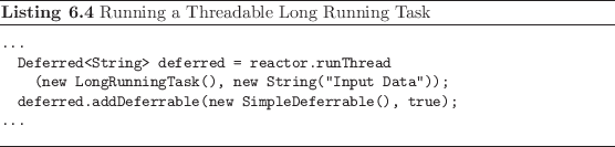 \begin{listing}
% latex2html id marker 1693\begin{small}\begin{verbatim}...
...
...batim} \end{small}\caption{Running a Threadable Long Running Task}
\end{listing}