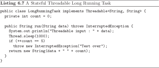 \begin{listing}
% latex2html id marker 1733\begin{small}\begin{verbatim}publ...
...atim} \end{small}\caption{A Stateful Threadable Long Running Task}
\end{listing}