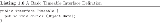 \begin{listing}
% latex2html id marker 149\begin{small}
\begin{verbatim}publ...
...rbatim}
\end{small}\caption{A Basic Timeable Interface Definition}
\end{listing}