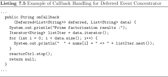 \begin{listing}
% latex2html id marker 1963\begin{small}\begin{verbatim}...
...
...tion{Example of Callback Handling for Deferred Event Concentrator}
\end{listing}