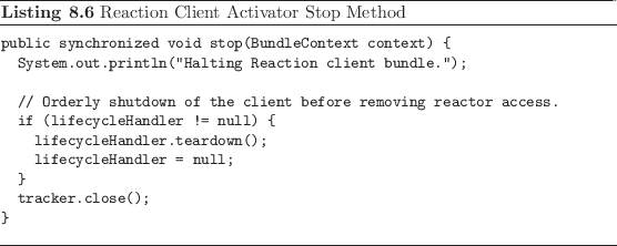 \begin{listing}
% latex2html id marker 2133\begin{small}\begin{verbatim}publ...
...rbatim} \end{small}\caption{Reaction Client Activator Stop Method}
\end{listing}