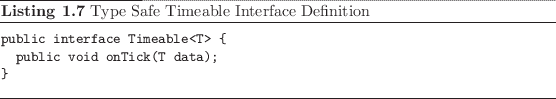 \begin{listing}
% latex2html id marker 162\begin{small}
\begin{verbatim}publ...
...atim}
\end{small}\caption{Type Safe Timeable Interface Definition}
\end{listing}