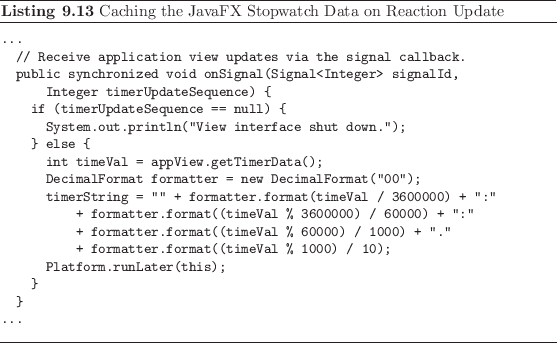 \begin{listing}
% latex2html id marker 2440\begin{small}\begin{verbatim}...
...
...all}\caption{Caching the JavaFX Stopwatch Data on Reaction Update}
\end{listing}